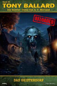 Tony Ballard - Reloaded, Band 63: Das Geisterdorf