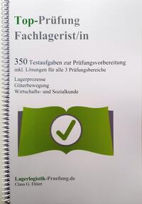 Top-Prüfung Fachlagerist / Fachlageristin - 350 Übungsaufgaben für die Abschlussprüfung