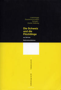 Veröffentlichungen der UEK. Studien und Beiträge zur Forschung / Unabhängige Expertenkommission Schweiz- Zweiter Weltkrieg