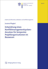 Entwicklung eines Konfliktmanagementsystem-Ansatzes für temporäre Projektorganisationen im Bauwesen