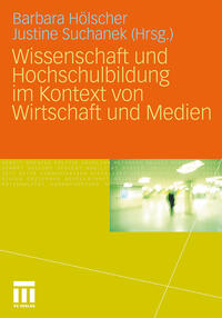 Wissenschaft und Hochschulbildung im Kontext von Wirtschaft und Medien