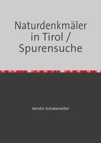 Naturdenkmäler in Tirol / Spurensuche