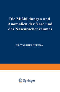 Die Missbildungen und Anomalien der Nase und des Nasenrachenraumes