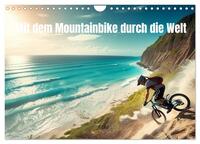 Mit dem Mountainbike durch die Welt (Wandkalender 2025 DIN A4 quer), CALVENDO Monatskalender