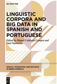 Linguistic Corpora and Big Data in Spanish and Portuguese