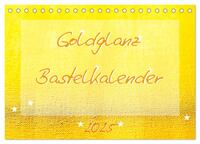 Goldglanz Bastelkalender (Tischkalender 2025 DIN A5 quer), CALVENDO Monatskalender