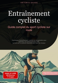 Entraînement cycliste: Guide complet du sport cycliste sur route