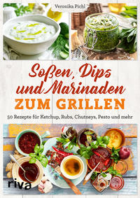 Soßen, Dips und Marinaden zum Grillen