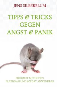 Tips &amp; Tricks gegen Angst &amp; Panik