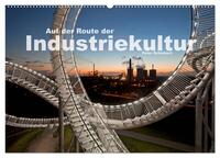 Auf der Route der Industriekultur (Wandkalender 2025 DIN A2 quer), CALVENDO Monatskalender