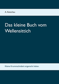 Das kleine Buch vom Wellensittich