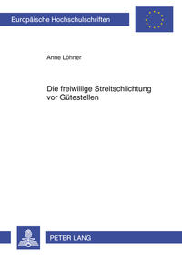 Die freiwillige Streitschlichtung vor Gütestellen