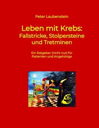 Leben mit Krebs: Fallstricke, Stolpersteine und Tretminen