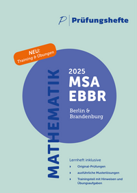 Prüfungsheft & Training - 2025 Mathematik MSA und eBBR – Berlin und Brandenburg – Original-Prüfungen und Lösungen