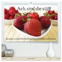 Ach, sind die süß! Rezepte zu Konfitüren, Fruchtaufstrichen und Gelees (hochwertiger Premium Wandkalender 2025 DIN A2 quer), Kunstdruck in Hochglanz