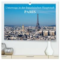 Unterwegs in der französischen Hauptstadt Paris (hochwertiger Premium Wandkalender 2025 DIN A2 quer), Kunstdruck in Hochglanz