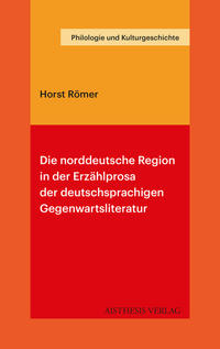 Die norddeutsche Region in der Erzählprosa der deutschsprachigen Gegenwartsliteratur