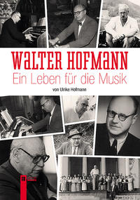 Walter Hofmann - Ein Leben für die Musik