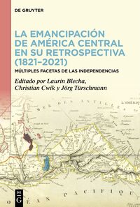 La emancipación de América Central en su retrospectiva (1821–2021)