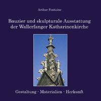 Bauzier und skulpturale Ausstattung der Wallerfanger Katharinenkirche