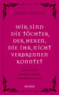 Wir sind die Töchter der Hexen, die ihr nicht verbrennen konntet. wild & sanft | stark & sensibel | entschlossen & frei. Lebe deine weibliche Intuition & Stärke – feiere Female Empowerment!