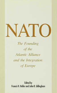 NATO: The Founding of the Atlantic Alliance and the Integration of Europe