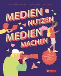 Medien nutzen – Medien machen