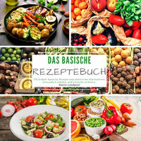 Das basische Rezeptebuch