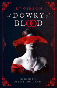 A Dowry of Blood: Begehren. Obsession. Macht.