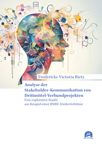 Analyse der Stakeholder-Kommunikation von Drittmittel-Verbundprojekten