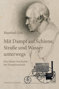 Mit Dampf auf Schiene, Straße und Wasser unterwegs