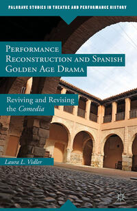 Performance Reconstruction and Spanish Golden Age Drama