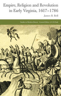 Empire, Religion and Revolution in Early Virginia, 1607-1786