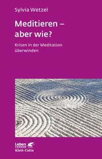 Meditieren - aber wie? (Leben Lernen, Bd. 294)