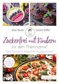 Zuckerfrei mit Kindern – für den Thermomix®