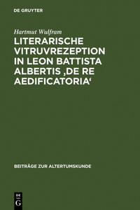 Literarische Vitruvrezeption in Leon Battista Albertis 'De re aedificatoria'