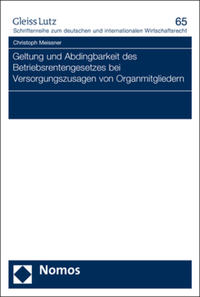 Geltung und Abdingbarkeit des Betriebsrentengesetzes bei Versorgungszusagen von Organmitgliedern