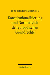 Konstitutionalisierung und Normativität der europäischen Grundrechte