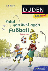 Duden Leseprofi – Total verrückt nach Fußball, 1. Klasse