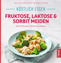 Köstlich essen - Fruktose, Laktose & Sorbit meiden