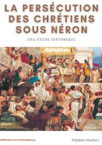 La persécution des chrétiens sous Néron