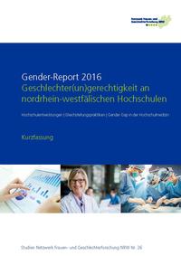 Gender-Report 2016 - Geschlechter(un)gerechtigkeit an nordrhein-westfälischen Hochschulen (Kurzfassung)