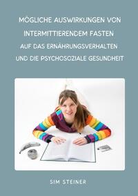 Mögliche Auswirkungen von intermittierendem Fasten auf das Ernährungsverhalten und die psychosoziale Gesundheit