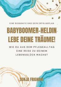 Babyboomer-Heldin, lebe deine Träume!