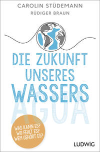 Die Zukunft unseres Wassers