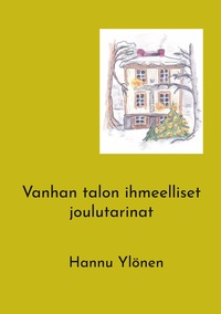 Vanhan talon ihmeelliset joulutarinat