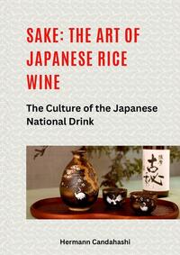 Sake: The art of Japanese rice wine