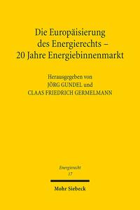 Die Europäisierung des Energierechts - 20 Jahre Energiebinnenmarkt