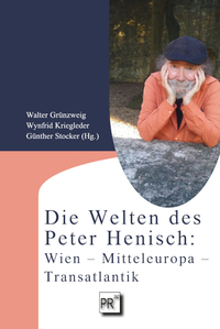 Die Welten des Peter Henisch: Wien – Mitteleuropa – Transatlantik