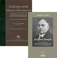 Nasenplastik und sonstige Gesichtsplastik nebst einem Anhang über Mammaplastik & Jacques Joseph - Das Schicksal des großen plastischen Chirurgen und die Geschichte der Rhinoplastik